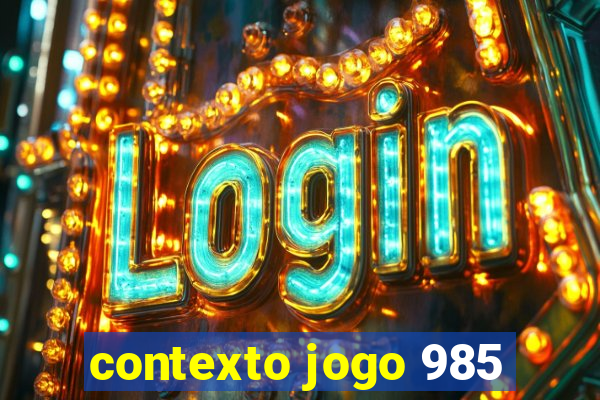 contexto jogo 985